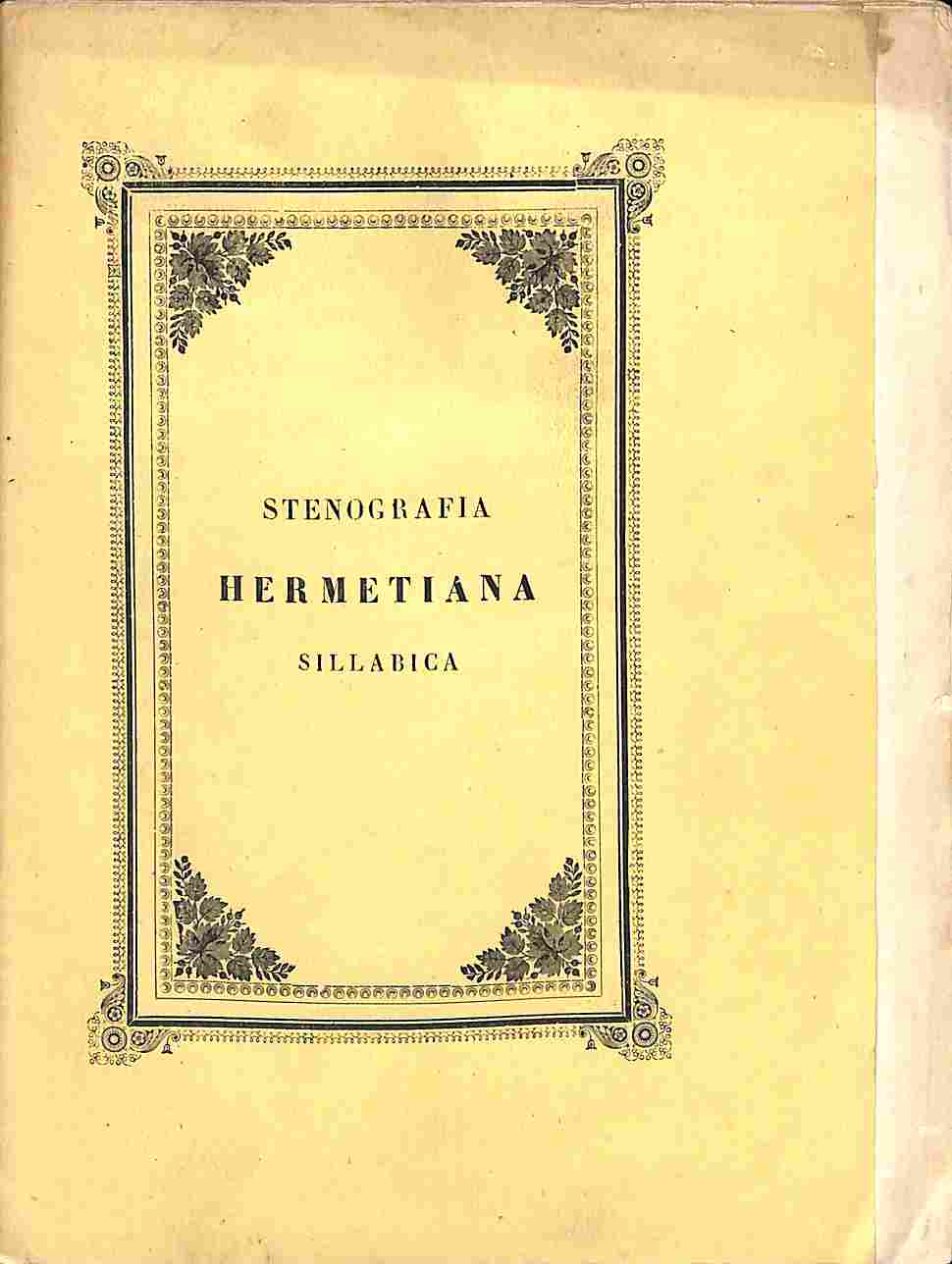 Stenografia hermetiana ossia l'arte di scrivere colla velocità della parola